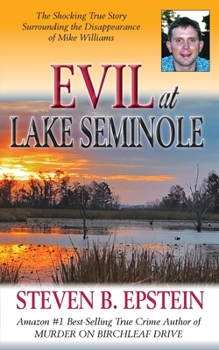 Paperback Evil at Lake Seminole: The Shocking True Story Surrounding the Disappearance of Mike Williams Book