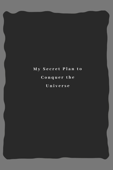 My secret plan to conquer the univers: Lined Notebook / Journal Gift, 110 Pages, 6x9, Soft Cover, Matte Finish