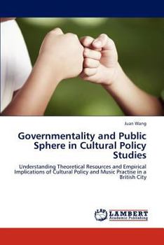 Paperback Governmentality and Public Sphere in Cultural Policy Studies Book