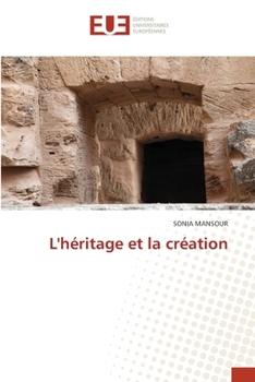 Paperback L'héritage et la création [French] Book