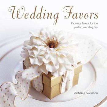 Hardcover Wedding Favors: Fabulous Favors for the Perfect Wedding Day Book