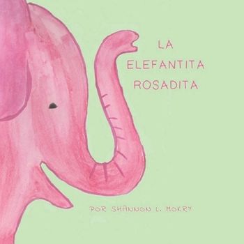 Paperback La Elafantita Rosadita [Spanish] Book