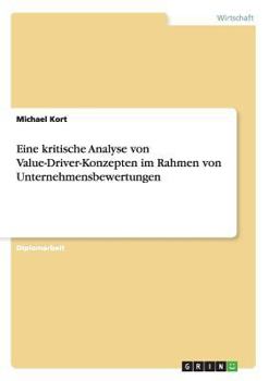 Paperback Eine kritische Analyse von Value-Driver-Konzepten im Rahmen von Unternehmensbewertungen [German] Book