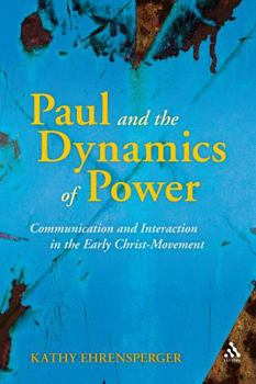 Paperback Paul and the Dynamics of Power: Communication and Interaction in the Early Christ-Movement Book