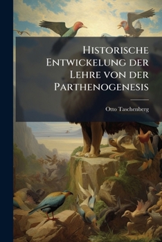 Paperback Historische Entwickelung der Lehre von der Parthenogenesis [German] Book