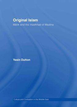 Hardcover Original Islam: Malik and the Madhhab of Madina Book