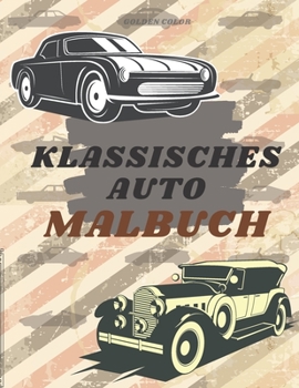 Paperback Klassisches Auto Malbuch: Autoliebhaber für Jungs Entspannung Oldtimer [German] Book