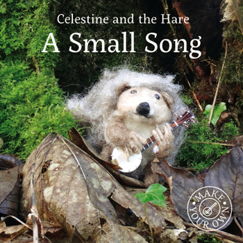 A Small Song - Book #4 of the Celestine And The Hare