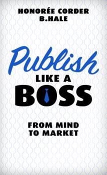 Paperback Publish Like a Boss: From Mind to Market Book