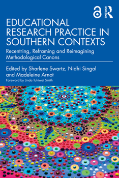 Paperback Educational Research Practice in Southern Contexts: Recentring, Reframing and Reimagining Methodological Canons Book
