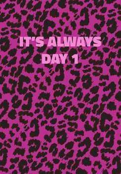 Paperback It's Always Day 1: Pink Leopard Print Notebook With Funny Text On The Cover (Animal Skin Pattern). College Ruled (Lined) Journal. Wild Ca Book