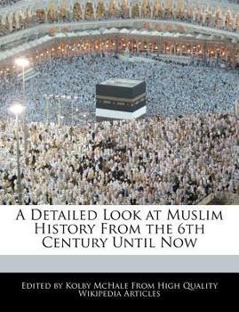 Paperback A Detailed Look at Muslim History from the 6th Century Until Now Book