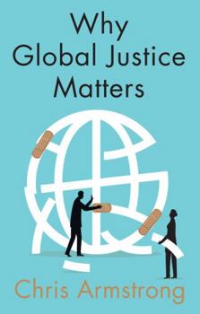 Paperback Why Global Justice Matters: Moral Progress in a Divided World Book