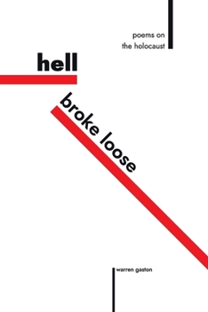 Hell Broke Loose: Poems on the Holocaust