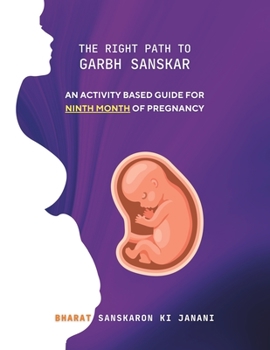 Paperback The Right Path to Garbh Sanskar - 9: An activity based guide for Ninth Month of Pregnancy Book