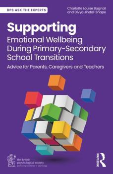 Paperback Supporting Emotional Wellbeing During Primary-Secondary School Transitions: Advice for Parents, Caregivers and Teachers Book