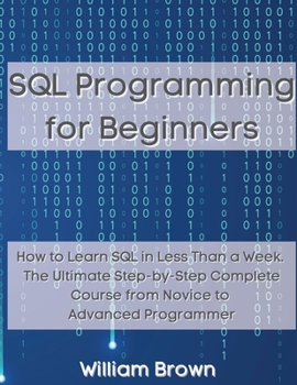 Paperback SQL Data Analysis Programming for Beginners: How to Learn SQL Data Analysis in Less Than a Week. The Ultimate Step-by-Step Complete Course from Novice Book