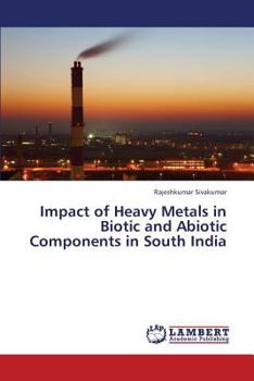 Paperback Impact of Heavy Metals in Biotic and Abiotic Components in South India Book