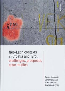 Hardcover Neo-Latin Contexts in Croatia and Tyrol: Challenges, Prospects, Case Studies Book