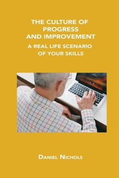 Paperback The Culture of Progress and Improvement: A Real Life Scenario of Your Skills Book