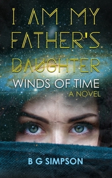 Hardcover I am My Father's Daughter: Winds of Time A Novel Book