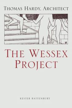 Hardcover The Wessex Project: Thomas Hardy, Architect Book