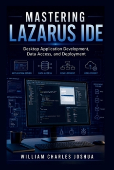 Paperback Mastering Lazarus IDE: Desktop Application Development, Data Access, and Deployment Book