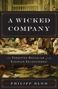 Hardcover A Wicked Company: The Forgotten Radicalism of the European Enlightenment Book