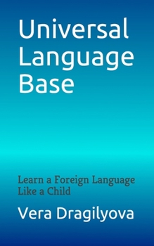 Paperback Universal Language Base: Learn a Foreign Language Like a Child Book