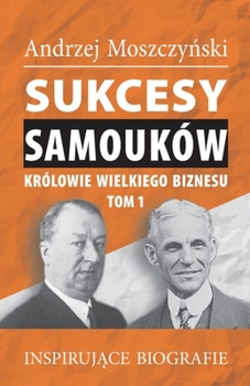 Paperback Sukcesy samouków - Królowie wielkiego biznesu. Tom 1 [Polish] Book