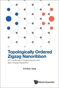 Hardcover Topologically Ordered Zigzag Nanoribbon: E/2 Fractionally Charged Anyons and Spin-Charge Separation Book