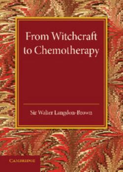 Paperback From Witchcraft to Chemotherapy: The Linacre Lecture 1941 Book