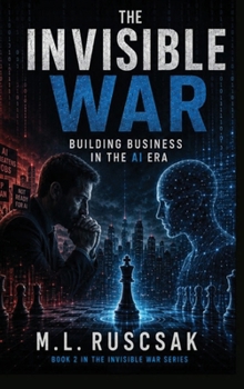 The Invisible War: Building Business in the AI Era