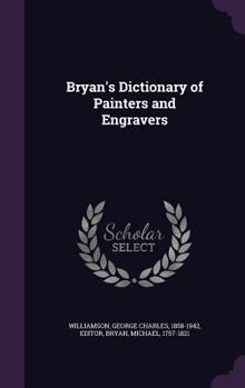 Hardcover Bryan's Dictionary of Painters and Engravers Book