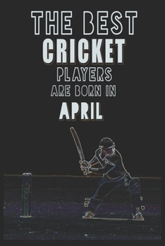 Paperback The Best Cricket Players are Born in April journal: 6*9 Lined Diary Notebook, Journal or Planner and Gift with 120 pages Book