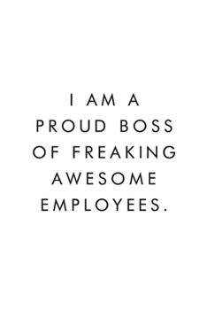 I Am A Proud Boss of Freaking Awesome Employees.: Blank Lined Journal, 6x9, 110 Pages, White Paper, Coworker Notebook, Funny Office Journals, Journal, Diary