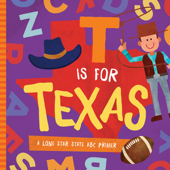 Board book T Is for Texas: A Lone Star State ABC Primer Book