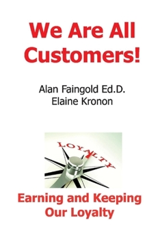 Paperback We Are All Customers!: Earning and Keeping Our Loyalty Book