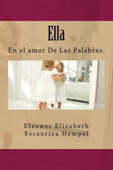 Paperback Ella: En el amor De Las Palabras. [Spanish] Book