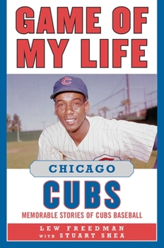 Hardcover Game of My Life: Chicago Cubs: Memorable Stories of Cubs Baseball Book