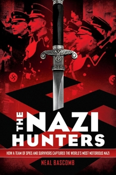 Hardcover The Nazi Hunters: How a Team of Spies and Survivors Captured the World's Most Notorious Nazi Book