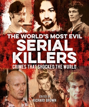 Paperback The World's Most Evil Serial Killers: Crimes That Shocked the World Book