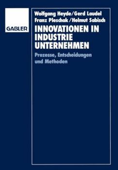 Paperback Innovationen in Industrieunternehmen: Prozesse, Entscheidungen Und Methoden [German] Book