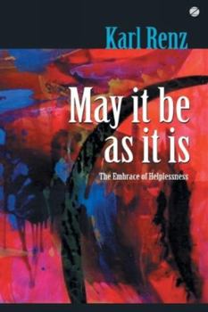 Paperback May It Be As It Is: The Embrace of Helplessness Book