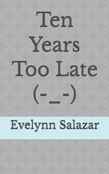 Ten Years Too Late