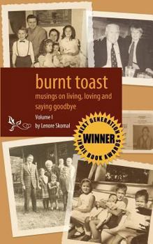 Paperback Burnt Toast: Musings on living, loving and saying goodbye: A collection of columns by Lenore Skomal Book
