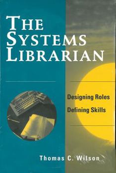 Paperback Systems Librarian: Designing Roles, Defining Skills Book