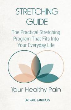 Paperback Your Healthy Pain: Stretching Guide: The Practical Stretching Program That Fits Into Your Everyday Life Book