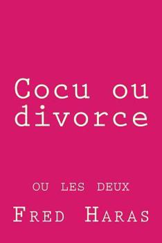 Paperback Cocu ou divorce: ou les deux [French] Book