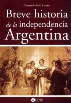 Paperback Breve Historia de La Independencia Argentina (Spanish Edition) [Spanish] Book